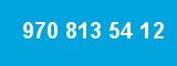 970 813 54 12